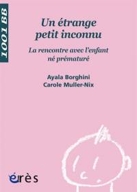 Un étrange petit inconnu : la rencontre avec l'enfant né prématuré