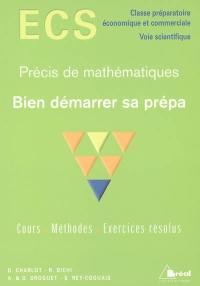 Bien démarrer sa prépa : ECS classe préparatoire économique et commerciale, voie scientifique : cours, méthodes, exercices résolus