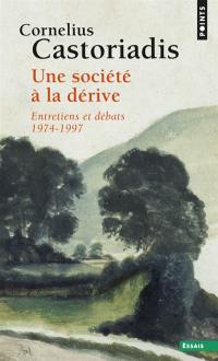 Une société à la dérive : entretiens et débats, 1974-1997