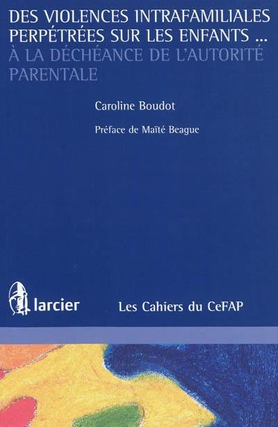 Des violences intrafamiliales perpétrées sur les enfants... à la déchéance de l'autorité parentale