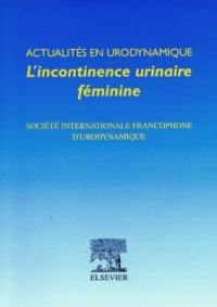 L'incontinence urinaire féminine : actualités en urodynamique