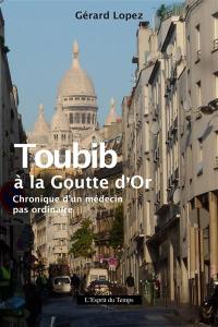 Toubib à la Goutte d'Or : chronique d'un médecin pas ordinaire