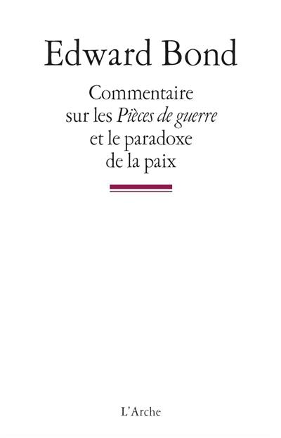 Commentaire sur les Pièces de guerre et le paradoxe de la paix