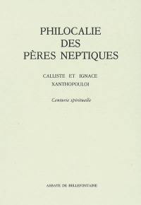 Philocalie des Pères neptiques : composée à partir des écrits des saints Pères.... Vol. 1. Centurie spirituelle ou Méthode et règle précise, avec l'aide de Dieu, et confirmée par le témoignage des saints, pour ceux qui ont choisi de vivre dans l'hésychia et la solitude