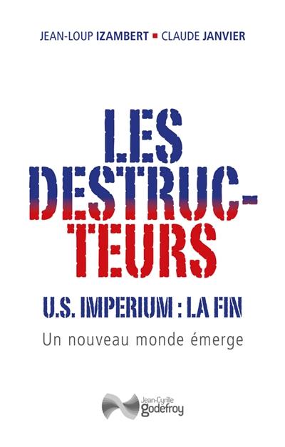 Les destructeurs : US imperium, la fin : un nouveau monde émerge