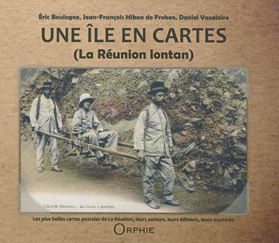 Une île en cartes : la Réunion lontan