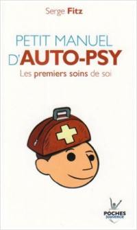 Petit manuel d'auto-psy : les premiers soins de soi