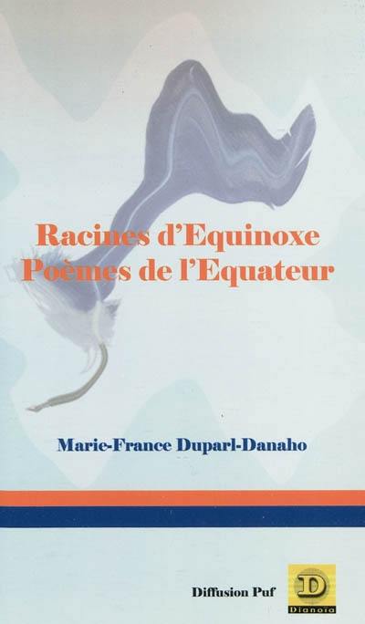 Racines d'équinoxe : poèmes de l'Equateur