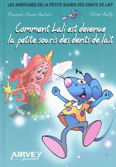 Les aventures de la petite souris des dents de lait. Vol. 1. Comment Lali est devenue la petite souris des dents de lait