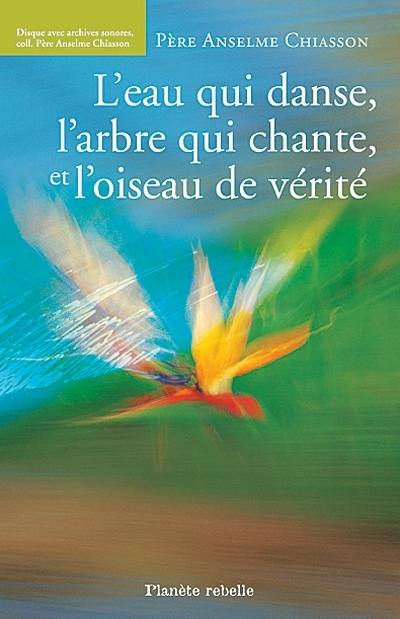 L'eau qui danse, l'arbre qui chante et l'oiseau de vérité