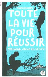 Toute la vie pour réussir : Clément, élève en Segpa