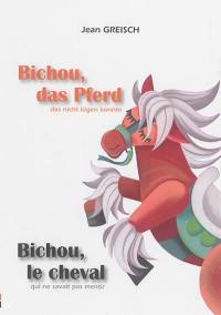 Bichou : das Pferd, das nicht lügen konnte. Bichou : le cheval qui ne savait pas mentir