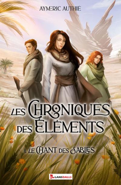 Les chroniques des éléments. Vol. 1. Le chant des sables