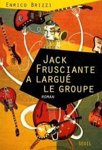 Jack Frusciante a largué le groupe : une grandiose histoire d'amour et de rock paroissial