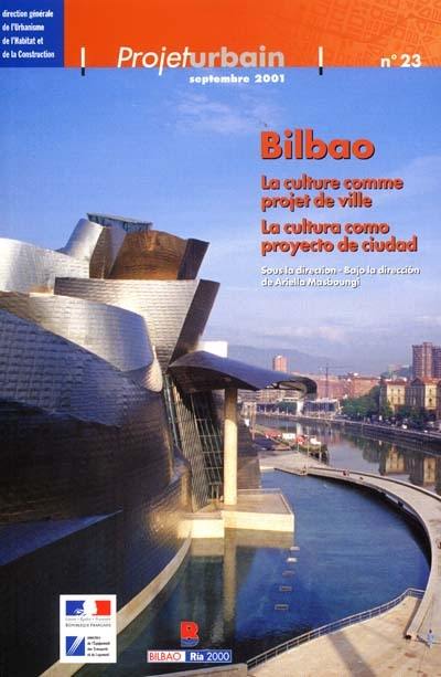 Bilbao : la culture comme projet de ville. Bilbao : la cultura como proyecto de ciudad