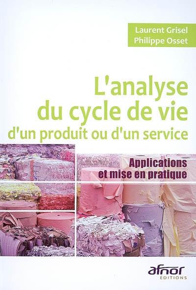 L'analyse du cycle de vie d'un produit ou d'un service : applications et mise en pratique