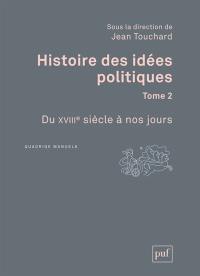 Histoire des idées politiques. Vol. 2. Du XVIIIe siècle à nos jours