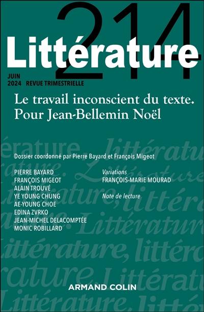 Littérature, n° 214. Le travail inconscient du texte pour Jean-Bellemin Noël