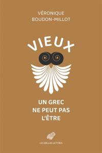 Vieux, un Grec ne peut pas l'être. Sur la santé : livre V