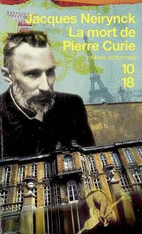 Les enquêtes de Raoul Thibaud. Vol. 1. La mort de Pierre Curie