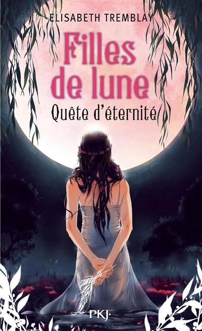 Filles de lune. Vol. 4. Quête d'éternité