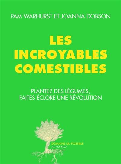 Les Incroyables Comestibles : plantez des légumes, faites éclore une révolution