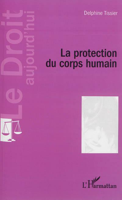 La protection du corps humain : à jour de la loi n°2011-814 du 7 juillet 2011 relative à la bioéthique et de la loi n°2013-404 du 17 mai 2013 ouvrant le mariage aux couples de personnes de même sexe