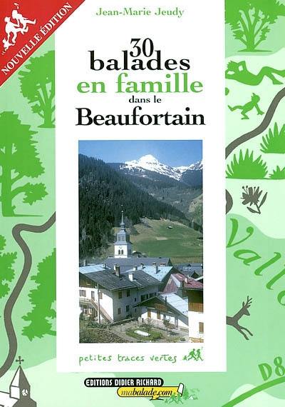 30 balades en famille dans le Beaufortain : Arêches, Beaufort, Hauteluce, Les Saisies