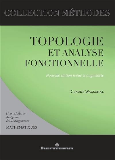 Topologie et analyse fonctionnelle : licence-master, agrégation, écoles d'ingénieurs