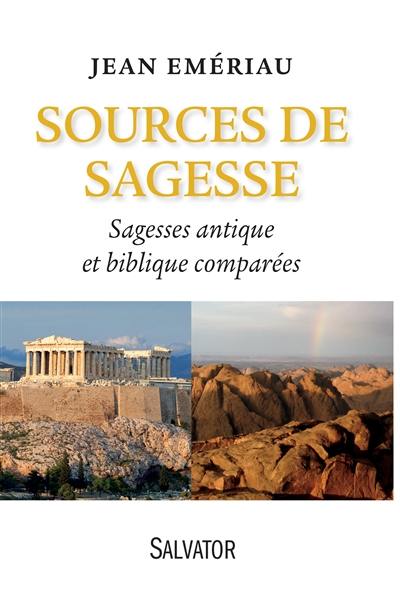 Sources de sagesse : sagesses antique et biblique comparées