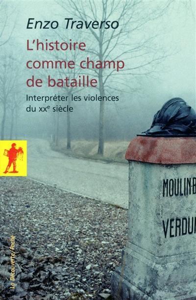 L'histoire comme champ de bataille : interpréter les violences du XXe siècle