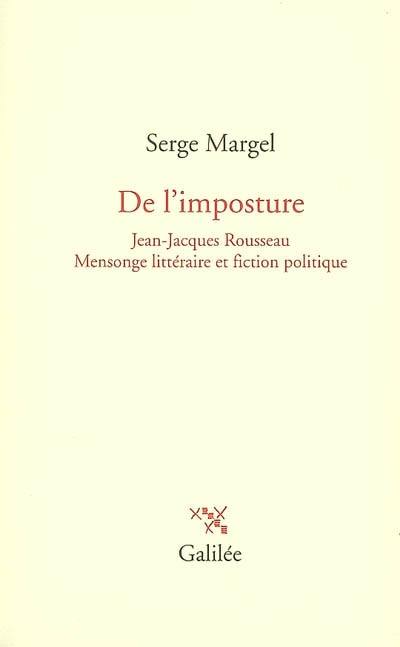 De l'imposture : Jean-Jacques Rousseau : mensonge littéraire et fiction politique