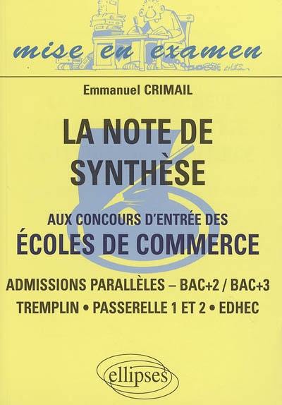 La note de synthèse aux concours d'entrée des écoles de commerce : admissions parallèles bac+2-bac+3, Tremplin, Passerelle 1 et 2, EDHEC