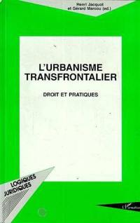 L'urbanisme transfrontalier : droit et pratiques