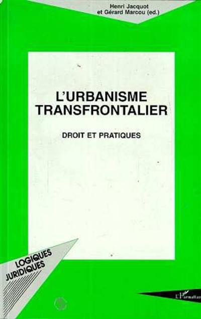 L'urbanisme transfrontalier : droit et pratiques