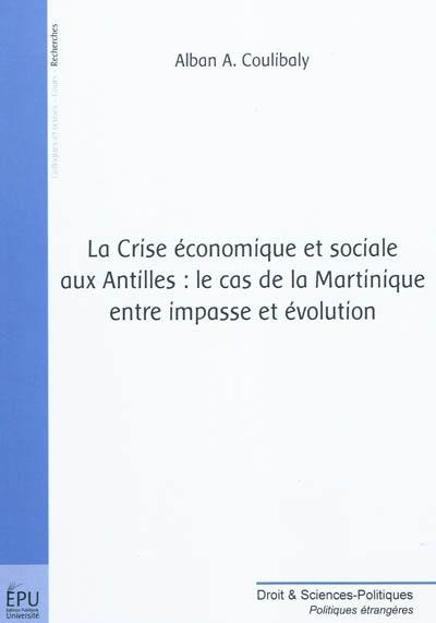 La crise économique et sociale aux Antilles : le cas de la Martinique, entre impasse et évolution