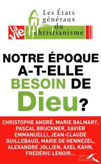 Notre époque a-t-elle besoin de Dieu ?