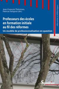 Professeurs des écoles en formation initiale au fil des réformes : un modèle de professionnalisation en question