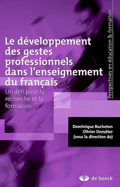 Le développement des gestes professionnels dans l'enseignement du français : un défi pour la recherche et la formation