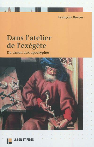 Dans l'atelier de l'exégète : du canon aux apocryphes