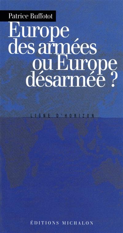 Europe des armées ou Europe désarmée ?