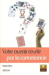 Votre avenir révélé par la cartomancie : le jeu de 32 cartes