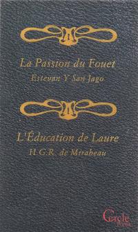 La flagellation telle qu'elle est : psychologie exacte de la passion du fouet. L'éducation de Laure