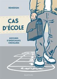 Cas d'école : histoires d'enseignants ordinaires