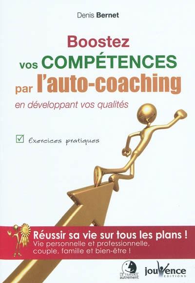 Boostez vos compétences par l'auto-coaching : en développant vos qualités : exercices pratiques