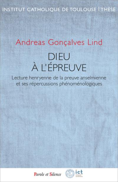 Dieu à l'épreuve : lecture henryenne de la preuve anselmienne et ses répercussions phénoménologiques