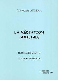 La médiation familiale : nouveaux enfants, nouveaux parents