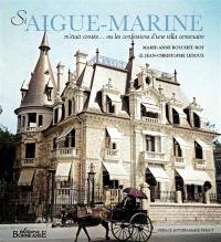 Si Aigue-Marine m'était contée... ou Les confessions d'une villa centenaire