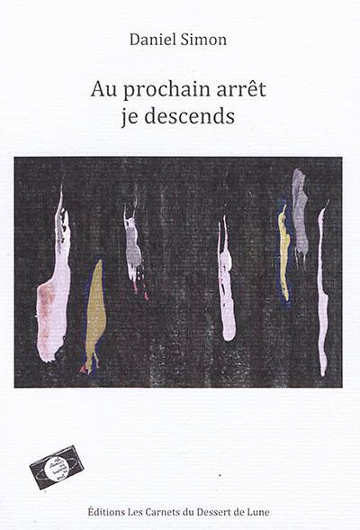 Au prochain arrêt je descends : poésies