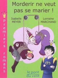 Morderir ne veut pas se marier !